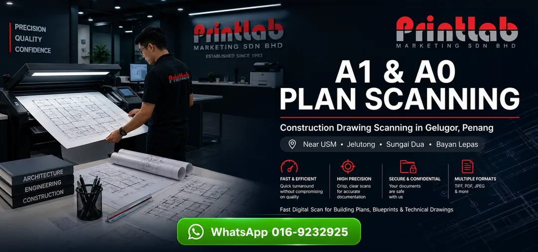 A1 A0 construction plan scanning service at Printlab Gelugor Penang near USM
