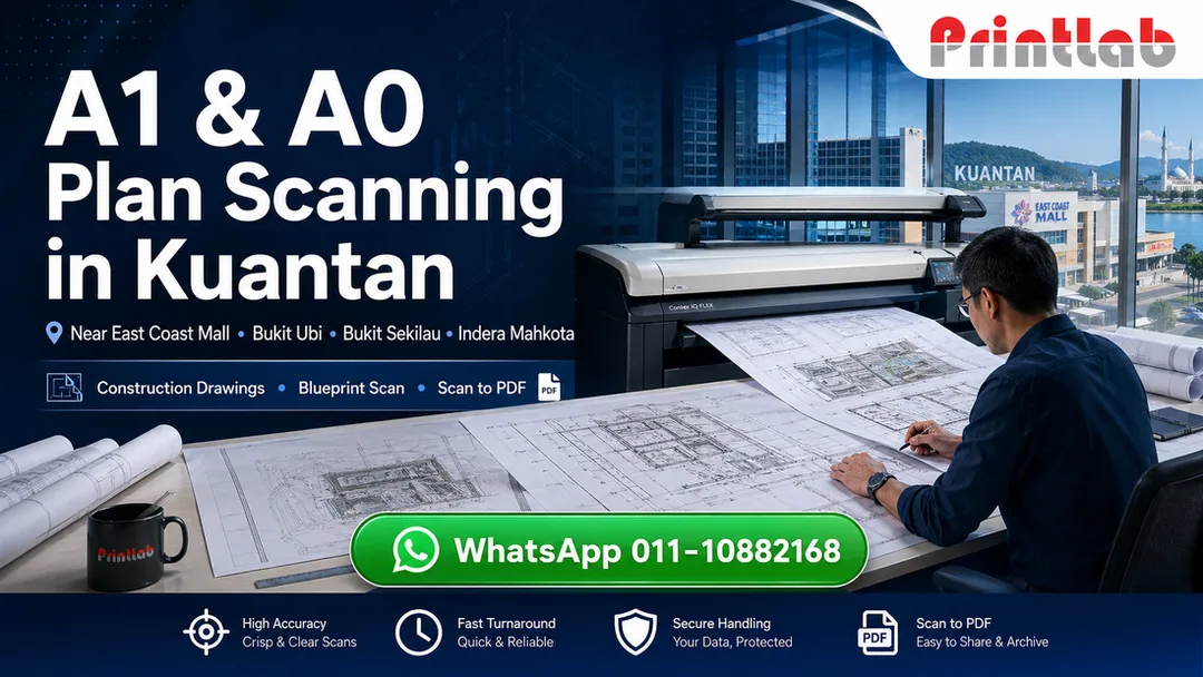 A1 A0 construction drawing and plan scanning service at Printlab Kuantan near East Coast Mall Bukit Sekilau Indera Mahkota and Semambu