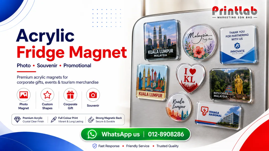 Custom acrylic fridge magnet printing at Printlab Bandar Sri Damansara Kuala Lumpur PJ
