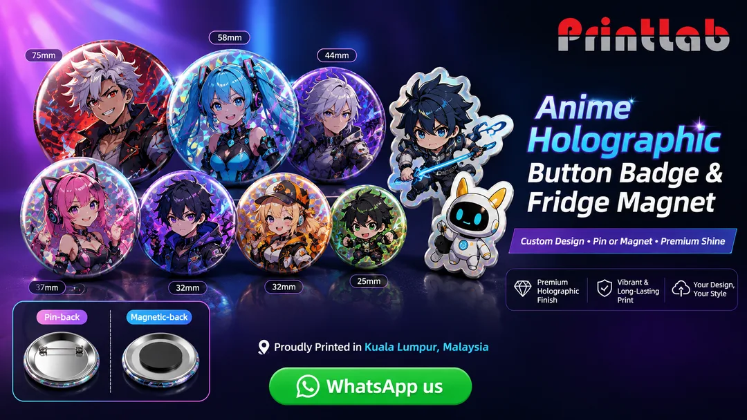 Anime game character holographic button badge and fridge magnet custom printing by Printlab KL in Bandar Sri Damansara Kuala Lumpur