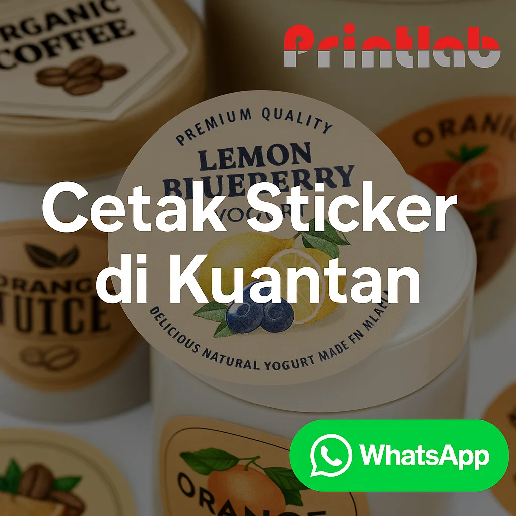 Cetak Sticker di Kuantan – Custom, Tahan Lasak & Harga Berpatutan