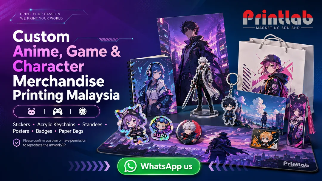 Custom anime game and character merchandise printing Malaysia including acrylic standees keychains stickers posters bookmarks and collectibles by Printlab KL
