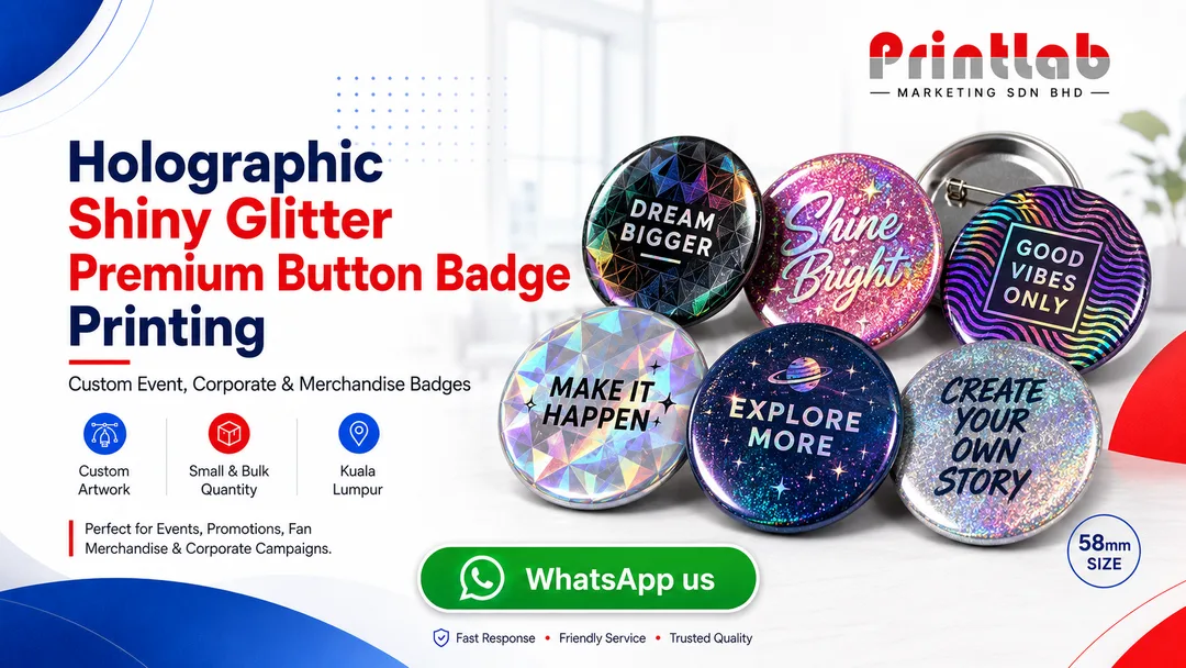 Holographic shiny glitter premium button badge printing at Printlab Bandar Sri Damansara Kuala Lumpur 
