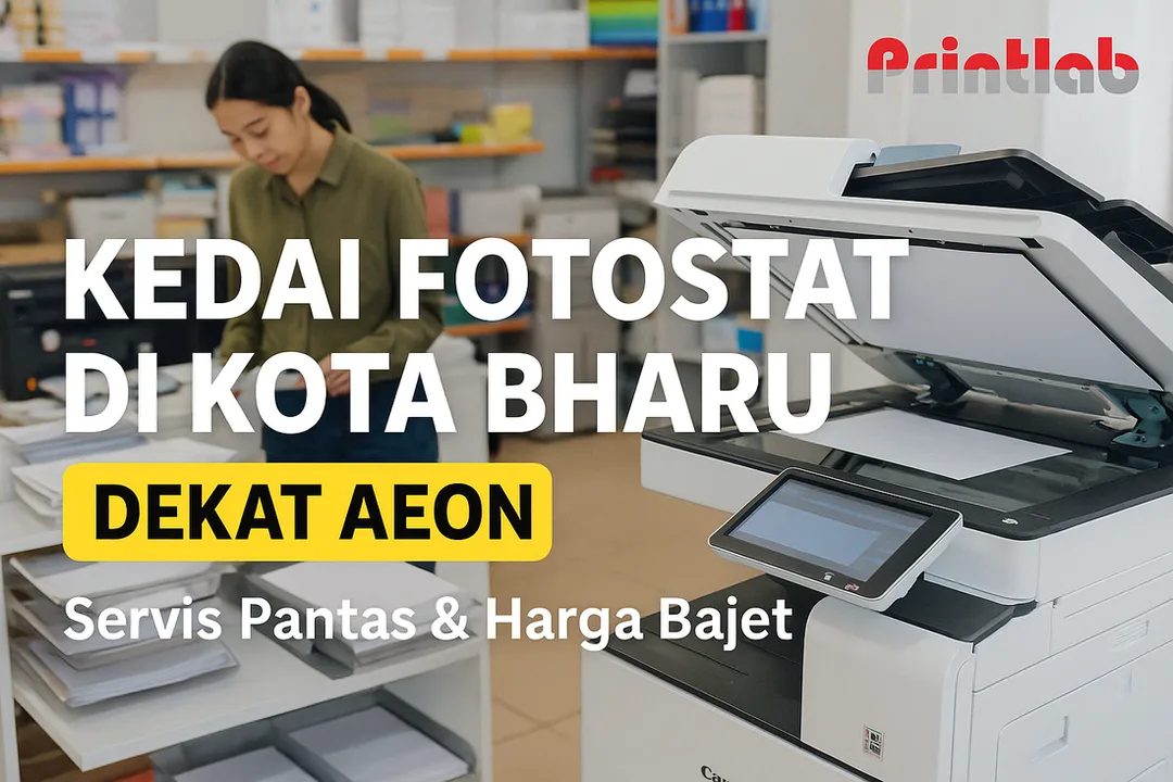 Kedai Fotostat di Kota Bharu Dekat AEON  KB Printlab Servis Pantas & Harga Baje