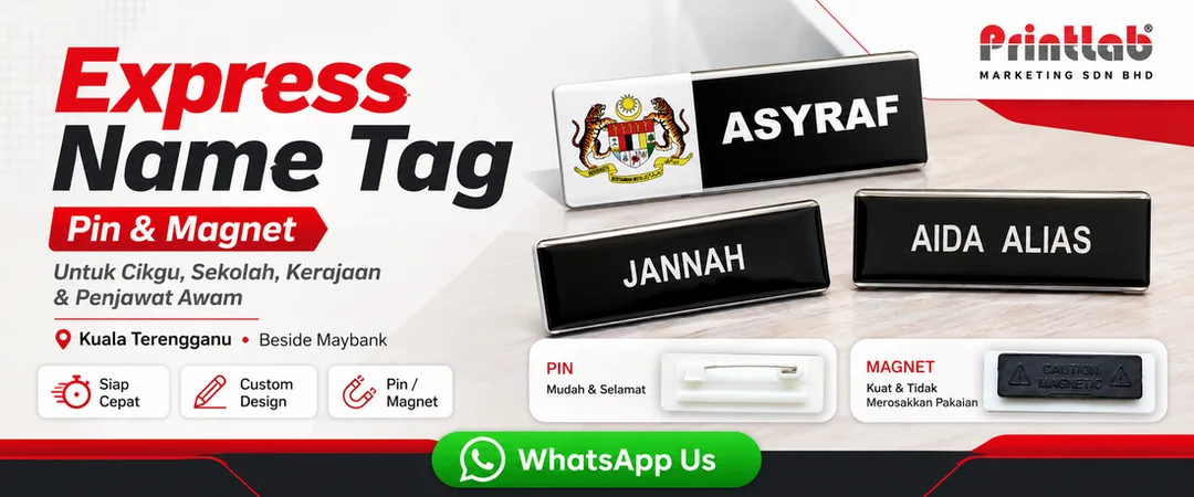 Express name tag pin magnet untuk cikgu sekolah kerajaan dan penjawat awam di Printlab Kuala Terengganu