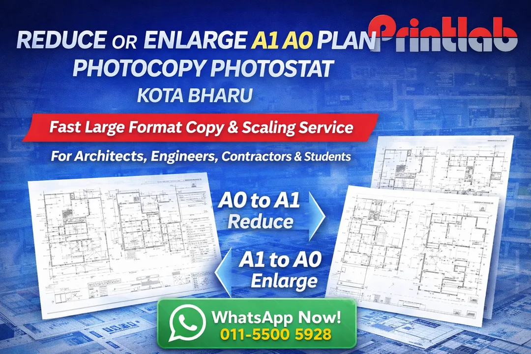 Reduce or Enlarge A1 A0 Plan Photocopy Photostat Kota Bharu Printlab