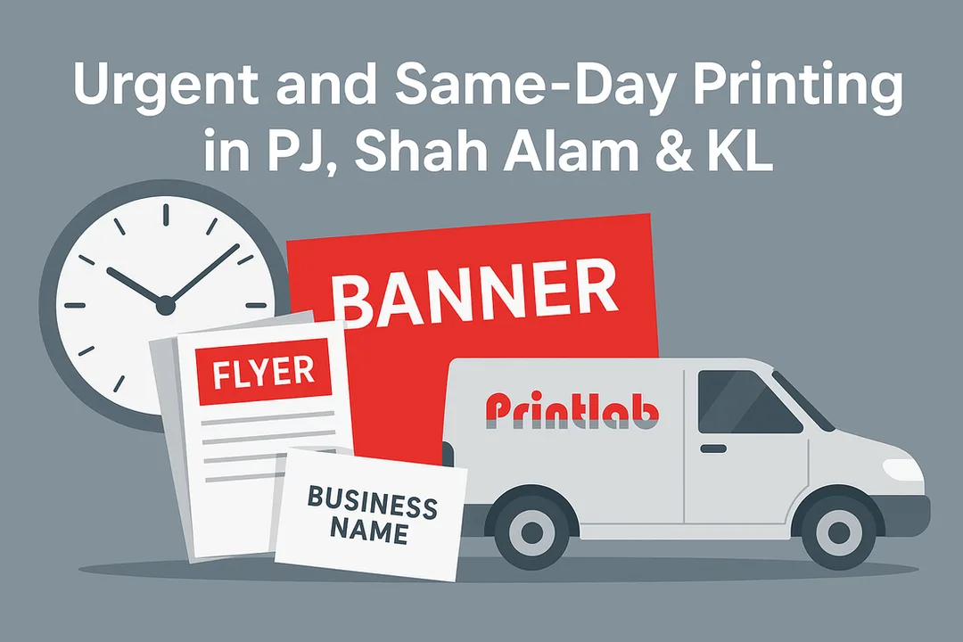 Urgent and Same-Day Printing in PJ, Shah Alam & KL